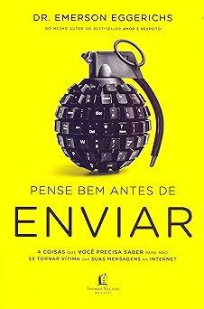 Pense bem antes de enviar Dr. Emerson Eggerichs